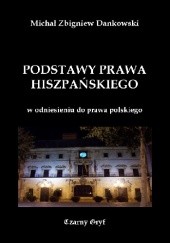 Okładka książki Podstawy prawa hiszpańskiego Michał Zbigniew Dankowski
