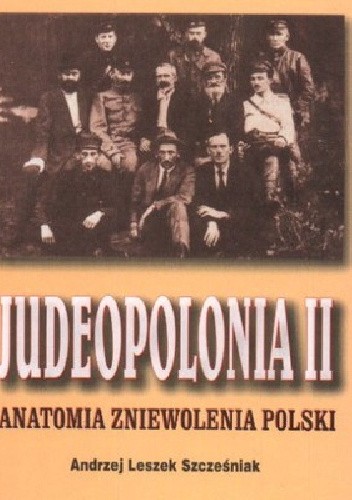 Judeopolonia II.Anatomia zniewolenia Polski