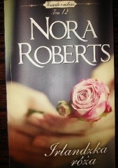 Okładka książki Irlandzka róża Nora Roberts