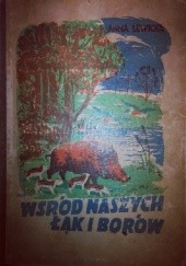Okładka książki Wśród naszych łąk i borów. Obrazki z życia zwierząt