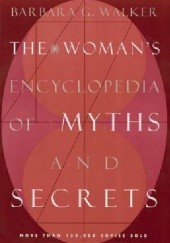 Okładka książki The Woman's Encyclopedia of Myths and Secrets Barbara G. Walker