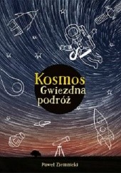 Okładka książki Kosmos. Gwiezdna podróż Paweł Ziemnicki