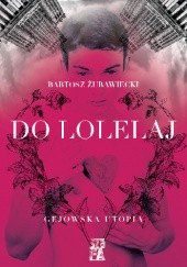 Okładka książki Do Lolelaj. Gejowska utopia Bartosz Żurawiecki