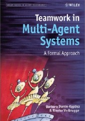 Okładka książki Teamwork in Multi-Agent Systems: A Formal Approach Barbara Dunin-Kęplicz, Rineke Verbrugge
