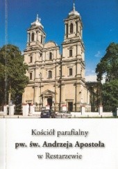 Okładka książki Kościół parafialny pw. św. Andrzeja Apostoła w Restarzewie autor nieznany
