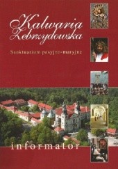 Okładka książki Kalwaria Zebrzydowska. Sanktuarium pasyjno-maryjne. Informator Mikołaj Rudyk