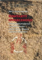 Okładka książki Kontakty społeczności późnopaleolitycznych i mezolitycznych między Odrą, Dźwiną i Górnym Dniestrem Zofia Sulgostowska
