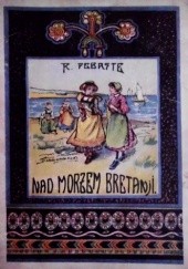 Okładka książki Nad morzem Bretanji Rene Debaste