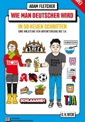 Wie man Deutscher wird - Folge 2: in 50 neuen Schritten / How to be German - Part 2: in 50 new steps