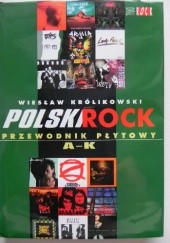 Okładka książki Polski rock. Przewodnik płytowy A-K Wiesław Królikowski