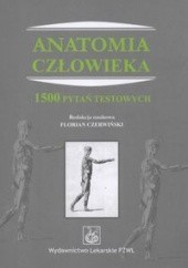 Okładka książki Anatomia człowieka. 1500 pytań testowych Florian Jan Czerwiński, Wojciech Kozik, Grzegorz Sławiński
