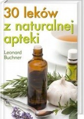 Okładka książki 30 Leków Z Naturalnej Apteki Leonard Buhner