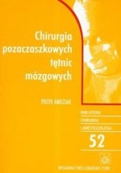 Okładka książki Chirurgia pozaczaszkowych tętnic mózgowych Piotr Andziak