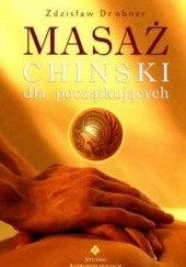 Okładka książki Masaż chiński dla początkujących Zdzisław Drobner
