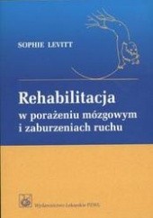 Okładka książki Rehabilitacja w porażeniu mózgowym i zaburzeniach ruchu Levitt Sophie