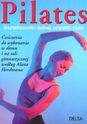 Okładka książki Pilates. Kształtowanie ładnej sylwetki ciała Alan Herdman, Anna Selby