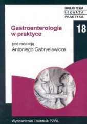 Okładka książki Gastroenterologia w praktyce Antoni Gabryelewicz
