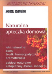 Okładka książki Naturalna apteczka domowa Andrzej Szymański