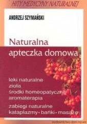 Okładka książki Naturalna apteczka domowa Andrzej Szymański
