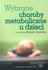 Okładka książki Wybrane choroby metaboliczne u dzieci Barbara Cabalska