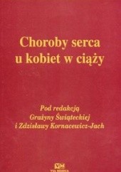 Okładka książki Choroby serca u kobiet w ciąży Zdzisława Kornacewicz-Jach, Grażyna Świątecka