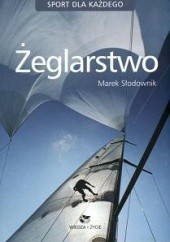 Okładka książki Żeglarstwo Sport dla każdego Marek Słodownik