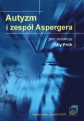 Okładka książki Autyzm i zespół Aspergera Uta Frith