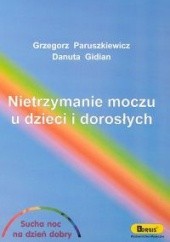 Okładka książki Nietrzymanie moczu u dzieci i dorosłych Danuta Gidian, Grzegorz Paruszkiewicz