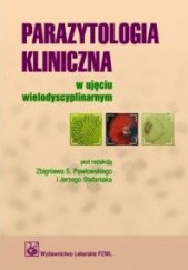 Okładka książki Parazytologia kliniczna w ujęciu wielodyscyplinarnym Zbigniew Pawłowski (parazytolog), Jerzy Stefaniak
