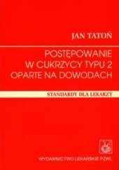 Okładka książki Postępowanie w cukrzycy typu 2 oparte na dowodach Jan Tatoń