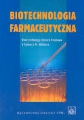 Okładka książki Biotechnologia farmaceutyczna Oliver Kayser, Rainer H. Müller