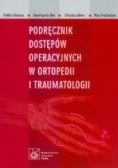 Podręcznik dostępów operacyjnych w ortopedii i traumatologii