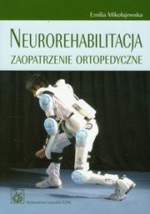Okładka książki Neurorehabilitacja zaopatrzenie ortopedyczne Emilia Mikołajewska