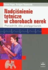 Okładka książki Nadciśnienie tętnicze w chorobach nerek - Koper Dorota, Senatorski Grzegorz Dorota Koper, Grzegorz Senatorski
