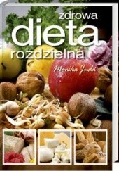 Okładka książki Zdrowa dieta rozdzielna Monika Judä