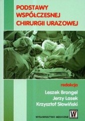 Okładka książki Podstawy współczesnej chirurgii urazowej Leszek Brongel, Jerzy Lasek, Krzysztof Słowiński