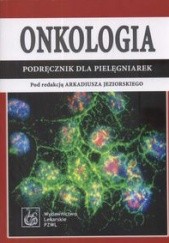Okładka książki Onkologia Podręcznik dla pielęgniarek Arkadiusz Jeziorski