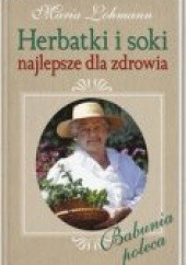 Okładka książki Herbatki i soki najlepsze dla zdrowia Maria Lohmann