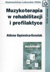 Okładka książki Muzykoterapia w rehabilitacji i profilaktyce Aldona Gąsienica-Szostak