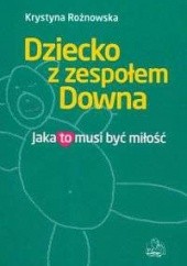 Okładka książki Dziecko z zespołem Downa Krystyna Rożnowska
