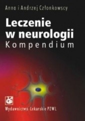 Okładka książki Leczenie w neurologii Kompendium Anna Członkowska, Andrzej Członkowski