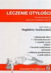 Okładka książki Leczenie otyłości i towarzyszących zaburzeń metabolicznych Magdalena Szurkowska