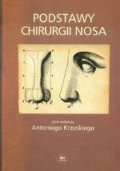 Okładka książki Podstawy chirurgii nosa - Krzeski Antoni (red.) Antoni Krzeski