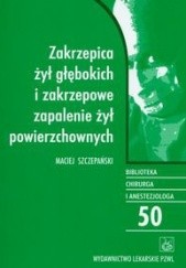 Okładka książki Zakrzepica żył głębokich i zakrzepowe zapalenie żył powierzchownych Maciej Szczepański