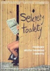 Okładka książki Sekrety toalety - choroby jelita grubego i odbytu Jerzy Friediger, Krystyna Różnowska