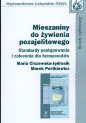 Okładka książki Mieszaniny do żywienia pozajelitowego /Standardy postępowania i zalecnia dla farmaceutów Maria Ciszewska-Jędrasik