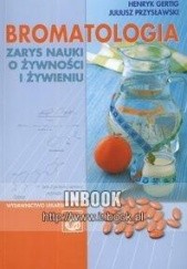 Okładka książki Bromatologia. Zarys nauki o żywności i żywieniu Henryk Gertig, Juliusz Przysławski