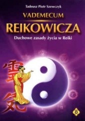 Okładka książki Vademecum Reikowicza. Duchowe zasady życia w Reiki Tadeusz Piotr Szewczyk