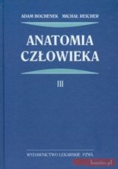Okładka książki Anatomia Człowieka Tom 3 Adam Bochenek, Michał Reicher