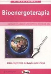 Okładka książki Bioenergoterapia /Natura dla zdrowia Martin Keymer, Will Reinhold, Norbert Schmedtmann